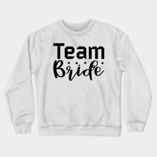 Team Bride Bachelorette Party Crewneck Sweatshirt